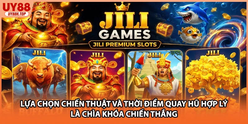 Lựa chọn chiến thuật và thời điểm quay hũ hợp lý là chìa khóa chiến thắng