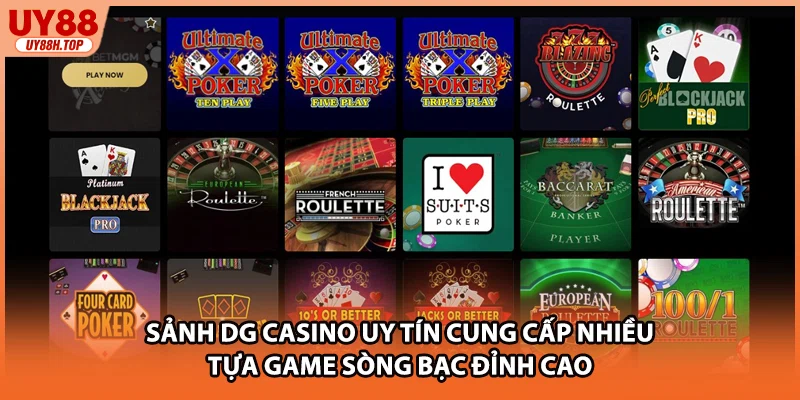 Sảnh DG casino uy tín cung cấp nhiều tựa game sòng bạc đỉnh cao