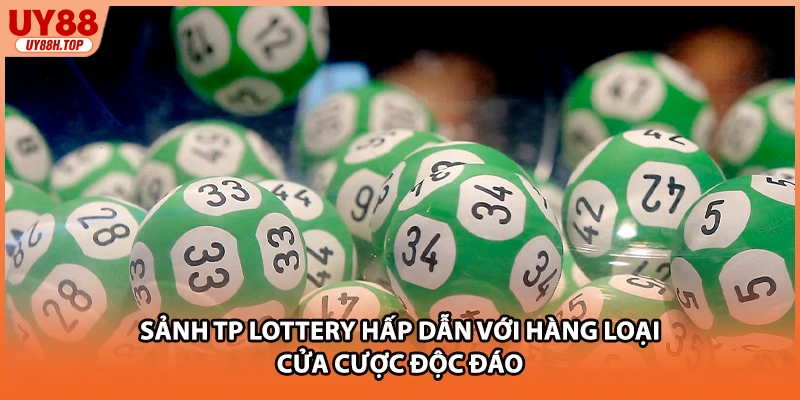 Sảnh TP lottery hấp dẫn với hàng loại cửa cược độc đáo 